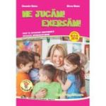 Ne jucam! Exersam! Caiet de activitate independenta, aplicatii interdisciplinare pentru clasa pregatitoare - Alexandra Manea, Mircea Manea