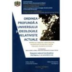 Ordinea profunda a universului si ideologiile relativiste actuale - Adrian Lemeni