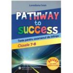 Pathway to Success. Teste pentru examenul de bilingv. Clasele 7-8 - Loredana Ivan