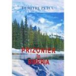 Prizonier in Siberia - Dumitru Petcu