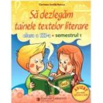 Sa dezlegam tainele textelor literare. Clasa a 3-a Semestrul 1 (ar_t) - Carmen Iordachescu