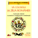 Sa coloram de ziua Romaniei