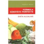 Formula sanatatii perfecte. Dieta alcalina - Theodore A. Baroody