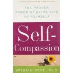 Self-Compassion. The Proven Power of Being Kind to Yourself - Kristin Neff