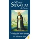 Sfantul Serafim de Sarov. Vindecari minunate din zilele noastre - Vlad Herman