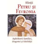 Sfintii Petru si Fevronia din Murom, aparatorii familiei, dragostei si fidelitatii