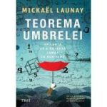 Teorema umbrelei. Sau arta de a observa lumea cu bun-simt - Mickael Launay
