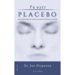 Tu esti placebo. Editia 3 - Joe Dispenza