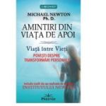 Amintiri din Viata de Apoi. Viata intre Vieti - Michael Newton