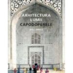 Arhitectura lumii. Capodoperele - Will Pryce