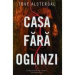 Casa fara oglinzi - Tove Alsterdal