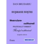 Dusmanii nostri. Mesaj cultural politically correct. Mesajul subliminal. Cuvintele otravite. Eseu - Dan Brudariu