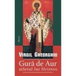 Gura de Aur, atletul lui Hristos - Virgil Gheorghiu