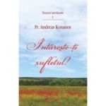 Intareste-ti sufletul! - Pr. Andreas Konanos