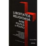 Libertatea religioasa intre politica si politici - Catalin Raiu