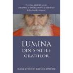 Lumina din spatele gratiilor. Povestea adevarata a unui condamnat la moarte convertit la Ortodoxie in inchisorile Arizonei - Frank Atwood, Rachel Atwood