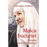 Maica bucuriei. Monahia Gavrilia Papaiannis - Monahia Filofteia