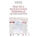 Practica rugaciunii personale dupa traditia sfintilor Parinti sau „Comoara in vase de lut” - Gabriel Bunge