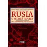 Rusia. O scurta istorie. De la Rusia kieveana pana in prezent - Christopher Ward, John Thompson