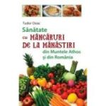 Sanatate cu mancaruri de la manastiri din Muntele Athos si din Romania - Tudor Osiac