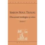 Scrieri 1, Discursuri teologice si etice - Sf. Simeon Noul Teolog