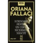 Scrisoare pentru un copil niciodata nascut - Oriana Fallaci