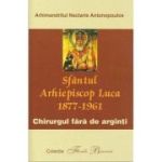 Sfantul Arhiepiscop Luca, chirurgul fara de arginti - Nectarie Antonopoulos