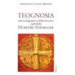 Teognosia, sinteza dogmatica si duhovniceasca a parintelui Dumitru Staniloae - Ieromonah Calinic.