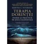 Terapia dorintei. Teorie si practica in etica elenistica - Martha C. Nussbaum