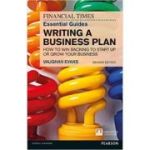 The FT Essential Guide to Writing a Business Plan - Vaughan Evans