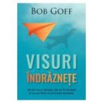 Visuri indraznete - Bob Goff