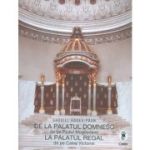 De la palatul domnesc de pe Podul Mogosoaiei la palatul regal de pe Calea Victoriei - Gabriel Badea Paun