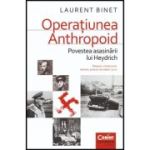 Operatiunea Anthropoid. Povestea asasinarii lui Heydrich - Laurent Binet