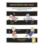 Kinetoterapie prin joaca. Exercitii pentru dezvoltarea motorie a bebelusilor de 1-9 luni - Andrea Kovacs