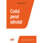 Codul penal adnotat. Editie actualizata la 15 iunie 2022 - Petrut Ciobanu