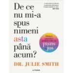 De ce nu mi-a spus nimeni asta pana acum? Sfaturi practice pentru zile cu susul in jos - Dr. Julie Smith