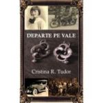 Departe pe vale - Cristina Ruxandra Tudor