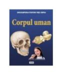 Enciclopedia pentru toti copiii. Corpul uman - Steve Parker