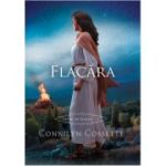 Flacara. Seria Cetati de scapare, volumul 4 - Connilyn Cossette