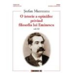 O istorie a opiniilor privind filosofia lui Eminescu. Vol. 3 - Stefan Munteanu