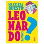 Cine a fost acest... Leonardo Da Vinci? - Franco Cosimo Panini