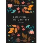 Margaritare... margaritare, Volumul I - Vasile Suceveanu