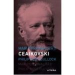 Mari personalitati. Ceaikovski - Philip Ross Bullock