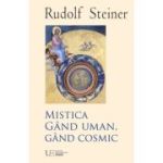 Mistica. Gand uman, gand cosmic - Rudolf Steiner