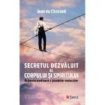 Secretul dezvaluit al corpului si spiritului. Actiunea uimitoare a glandelor endocrine - Jean du Chazaud