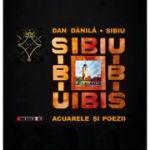 Sibiu. Acuarele si poezii - Dan Danila