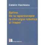 Splina. De la laparoscopie la chirurgia robotica si inapoi - Catalin Vasilescu