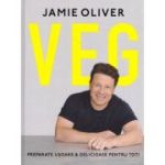 VEG. Preparate usoare & delicioase pentru toti - Jamie Oliver