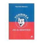 Vorbirea, joc al identitatii - Olga Delia Mateescu