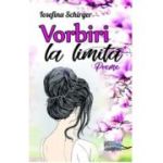 Vorbiri la limita. Poeme - Iosefina Schirger